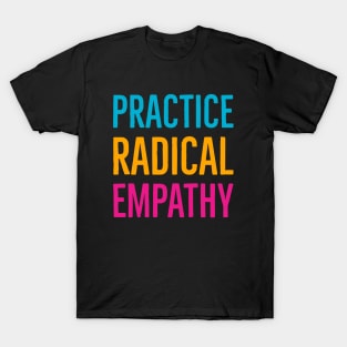 Practice Radical Empathy T-Shirt